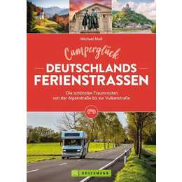 Camperglück Deutschlands Ferienstrassen Die schönsten Traumrouten von der Alpenstrasse bis zur Vulkanstrasse