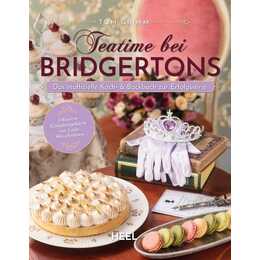 Teatime bei Bridgertons - Das inoffizielle Koch- und Backbuch zur Netflix Erfolgsserie Bridgerton