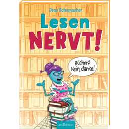 Lesen NERVT! - Bücher? Nein, danke! (Lesen nervt! 1)