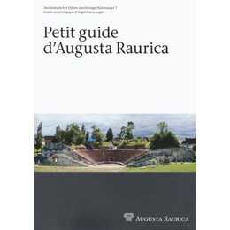 Petit Guide d'Augusta Raurica