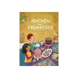 Kuchen zum Frühstück. Leckere Backrezepte für Kinder