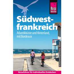 Reise Know-How Reiseführer Südwestfrankreich - Atlantikküste und Hinterland, mit Bordeaux