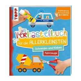 Das Verbastelbuch für die Allerkleinsten. Schneiden und Kleben. Fahrzeuge