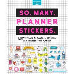 So. Many. Planner Stickers.: 2,600 Stickers to Decorate, Organize, and Brighten Your Planner