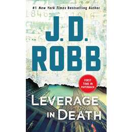 Leverage in Death: An Eve Dallas Novel (in Death, Book 47)