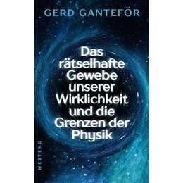 Das rätselhafte Gewebe unserer Wirklichkeit und die Grenzen der Physik