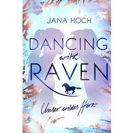 Dancing with Raven. Unser wildes Herz