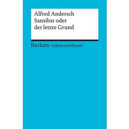 Lektüreschlüssel zu Alfred Andersch: Sansibar oder der letzte Grund