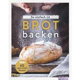 So einfach ist Brot backen