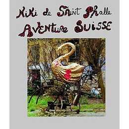 Niki de Saint Phalle - Aventure Suisse