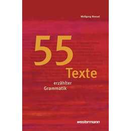 55 Texte erzählter Grammatik