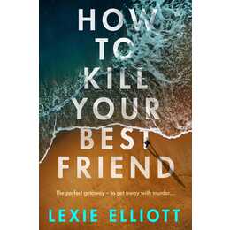 How to Kill Your Best Friend