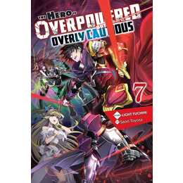 The Hero Is Overpowered but Overly Cautious, Vol. 7 (light novel)