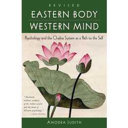 Eastern Body, Western Mind: Psychology and the Chakra System as a Path to the Self