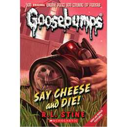 Goosebumps. Say Cheese and Die!