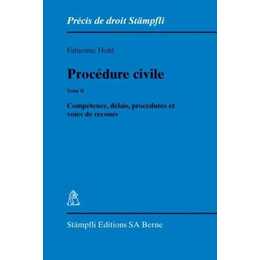 Procédure civile. Tome II: Compétence, délais, procédures et voies de recours