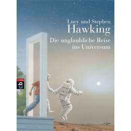 Die unglaubliche Reise ins Universum / Geheimnisse des Universums Bd.2