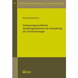 Verfassungsrechtliche Handlungsoptionen der Gestaltung der Gentechnologie