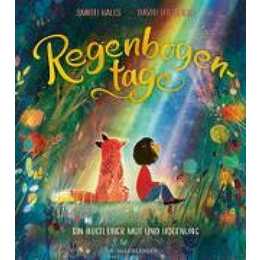 Regenbogentage. Ein Buch über Mut und Hoffnung - Geschenkbuch für Jungen und Mädchen ab 4 Jahren