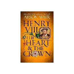 Henry VIII: The Heart and the Crown