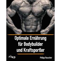 Optimale Ernährung für Bodybuilder und Kraftsportler