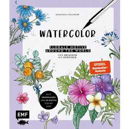 Watercolor - Florale Motive around the world: von heimisch bis exotisch