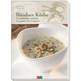 Bündner Küche - Graubünden Cooking - La Cucina dei Grigioni