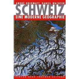 Schweiz - eine moderne Geographie