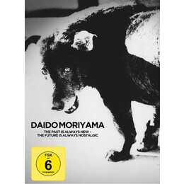 Daido Moriyama - The Past is always new, the Future is always nostalgic (JA)