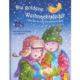 Die goldene Weihnachtsfeder. Oder Wo du das Christkind findest