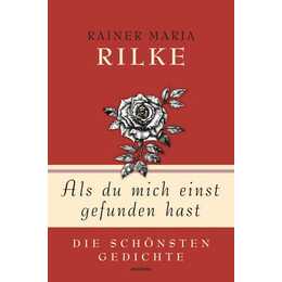 Als du mich einst gefunden hast - Die schönsten Gedichte