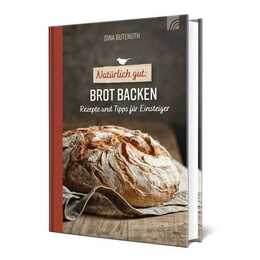 Natürlich gut: Brot backen