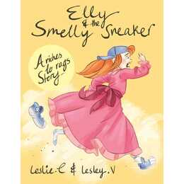 Elly and the Smelly Sneaker. A Riches to Rags Story