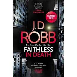 Faithless in Death: An Eve Dallas thriller (Book 52)