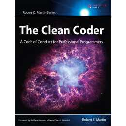 Clean Coder, The: A Code of Conduct for Professional Programmers