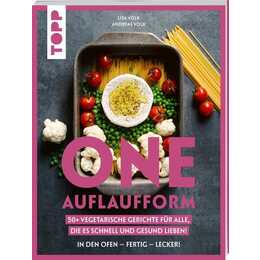 One Auflaufform. One-Pot-Gerichte für den Backofen