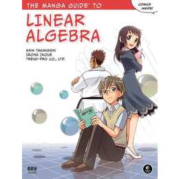 The Manga Guide to Linear Algebra