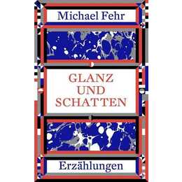 Glanz und Schatten