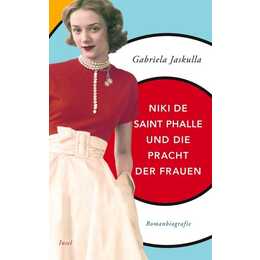 Niki de Saint Phalle und die Pracht der Frauen