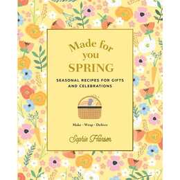 Made for You: Spring: Recipes for Gifts and Celebrations