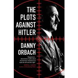 The Plots Against Hitler