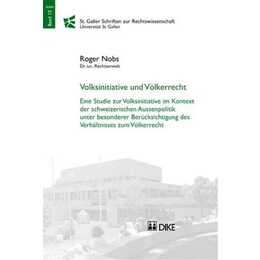 Voksinitiative und Völkerrecht. Eine Studie zur Volksinitiative im Kontext der schweizerischen Aussenpolitik unter besonderer Berücksichtigung des Verhältnisses zum Völkerrecht