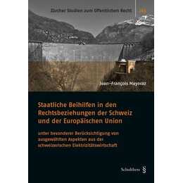 Staatliche Beihilfen in den Rechtsbeziehungen der Schweiz und der Europäischen Union