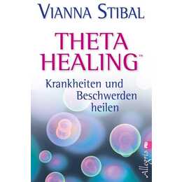 Theta Healing - Krankheiten und Beschwerden heilen