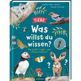 Was willst du wissen? Das grosse Fragen- und Antwortenbuch - Tiere