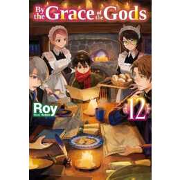 By the Grace of the Gods: Volume 12