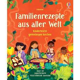 Familienrezepte aus aller Welt - kinderleicht gemeinsam kochen