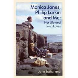 Monica Jones, Philip Larkin and Me