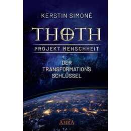 Thoth - Projekt Menschheit: Der Transformationsschlüssel