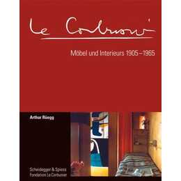 Le Corbusier. Möbel und Interieurs 1905-1965
